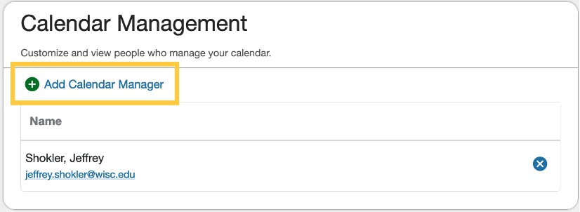 Calendar Management - Customize and view people who manage your calendar Add Calendar Manager button Name list of current calendar managers: Jeffrey Shokler; jeffrey.shokler@wisc.edu